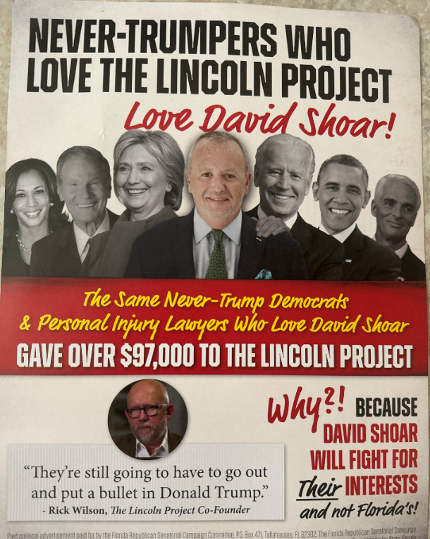 A campaign mailer sent by the Florida Republican Senatorial Campaign Committee associates backers of candidate David Shoar with the Lincoln Project, a never-Trump organization cofounded by Florida political consultant Rick Wilson. The ad includes a quote from Wilson taken from 2015, nine years before the assassination attempt against Donald Trump.