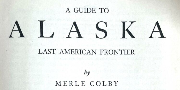 A guide to the Alaska that was (and in many ways still is)